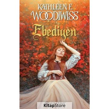 Ebediyen - Kathleen E. Woodiwiss