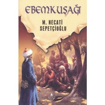 EBEMKUŞAĞI - MUSTAFA NECATI SEPETÇİOĞLU