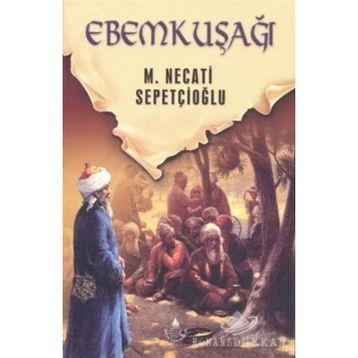EBEMKUŞAĞI - MUSTAFA NECATI SEPETÇİOĞLU