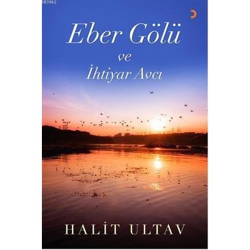 Eber Gölü ve İhtiyar Avcı - Halit Ultav