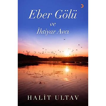 Eber Gölü ve İhtiyar Avcı - Halit Ultav