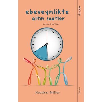 Ebeveynlikte Altın Saatler - Heather Miller