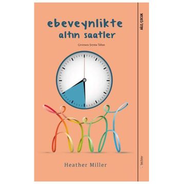 Ebeveynlikte Altın Saatler - Heather Miller