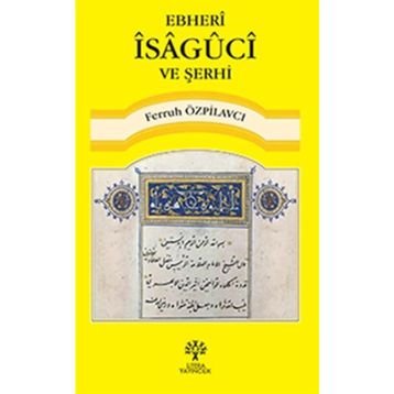 Ebheri İsaguci ve Şerhi - Ferruh Özpilavcı