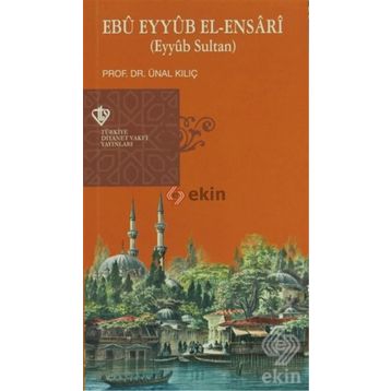 Ebu Eyyüb El-Ensari - Ünal Kılıç