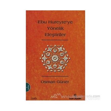 Ebu Hureyre’ye Yönelik Eleştiriler - Osman Güner