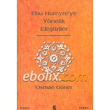 Ebu Hureyre’ye Yönelik Eleştiriler - Osman Güner