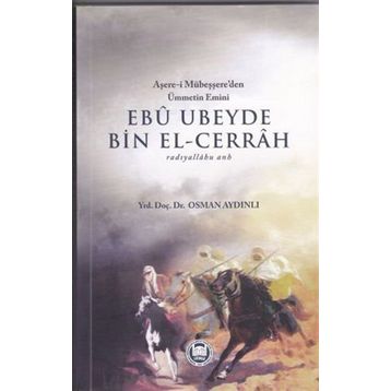 Ebu Ubeyde Bin El-Cerrah radıyallahu anh - Osman Aydınlı