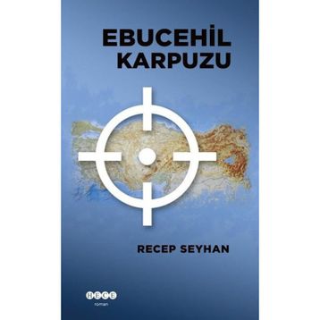 Ebucehil Karpuzu Recep Seyhan