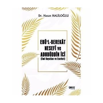 Ebü'l-berekat Nesefi ve Adudüddin İci - Hasan Haliloğlu