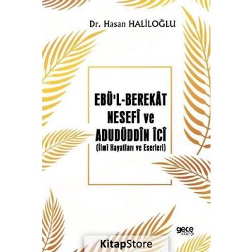 Ebü'l-berekat Nesefi ve Adudüddin İci - Hasan Haliloğlu