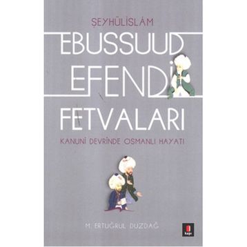 EBUSSUUD EFENDI FETVALARI - ERTUĞRUL DÜZDAĞ