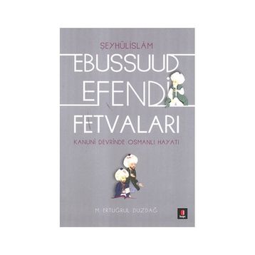EBUSSUUD EFENDI FETVALARI - ERTUĞRUL DÜZDAĞ