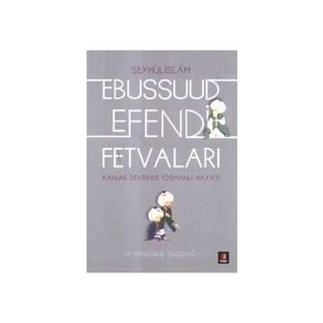 EBUSSUUD EFENDI FETVALARI - ERTUĞRUL DÜZDAĞ