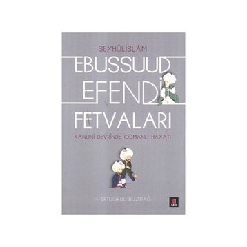 EBUSSUUD EFENDI FETVALARI - ERTUĞRUL DÜZDAĞ