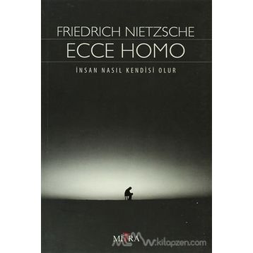 Ecce Homo - Friedrich Wilhelm Nietzsche