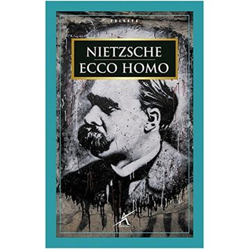 Ecco Homo - Friedrich Wilhelm Nietzsche