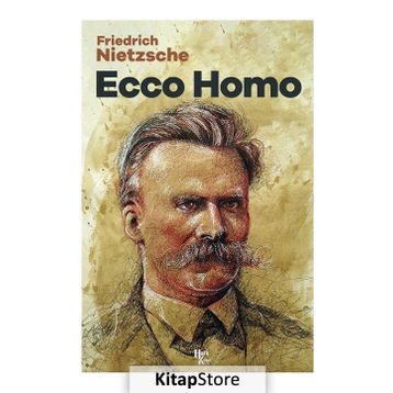 Ecco Homo - Friedrich Wilhelm Nietzsche