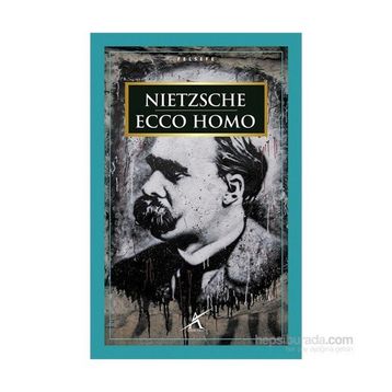 Ecco Homo - Friedrich Wilhelm Nietzsche