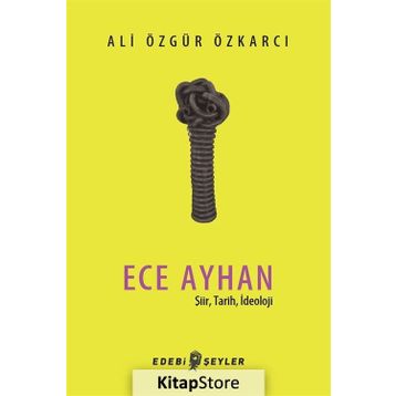 Ece Ayhan - Şiir Tarih İdeoloji - Ali Özgür Özkarcı