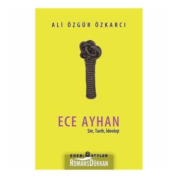 Ece Ayhan - Şiir Tarih İdeoloji - Ali Özgür Özkarcı