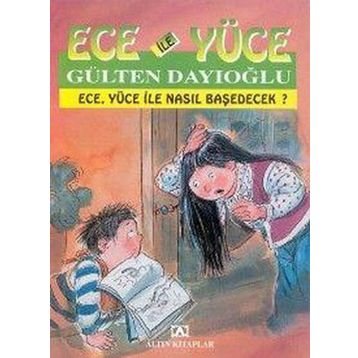 ECE YÜCE İLE NASIL BAŞEDECEK? ECE İLE YÜCE 18 - GÜLTEN DAYIOĞLU