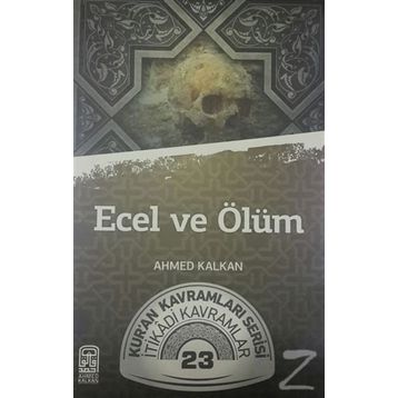 Ecel ve Ölüm - Ahmed Kalkan