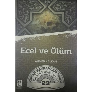 Ecel ve Ölüm - Ahmed Kalkan