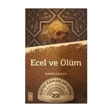 Ecel ve Ölüm - Ahmed Kalkan