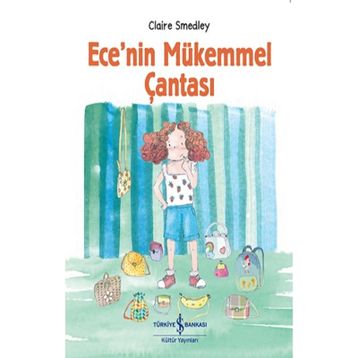 Ece’nin Mükemmel Çantası - Claire Smedley