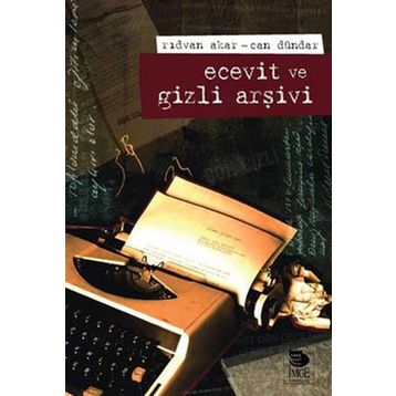 Ecevit ve Gizli Arşivi - Can Dündar; Rıdvan Akar