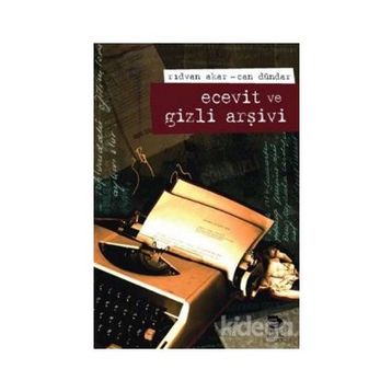 Ecevit ve Gizli Arşivi - Can Dündar; Rıdvan Akar