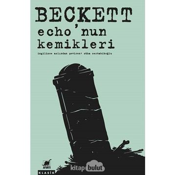 Echo’nun Kemikleri - Samuel Beckett