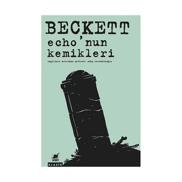 Echo’nun Kemikleri - Samuel Beckett