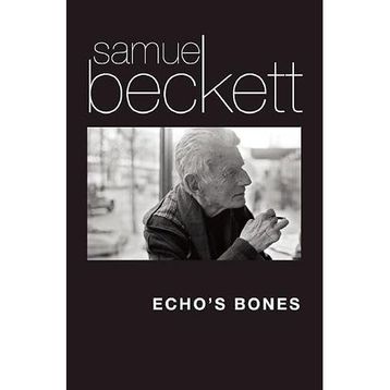 Echo's Bones - Samuel Beckett