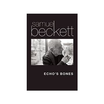 Echo's Bones - Samuel Beckett