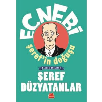 Ecnebi Şeref'in Doğuşu - Şeref Düzyatanlar