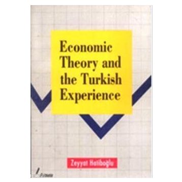 ECONOMIC THEORY AND THE TURKISH EXPERIENCE - ZEYYAT HATİPOĞLU