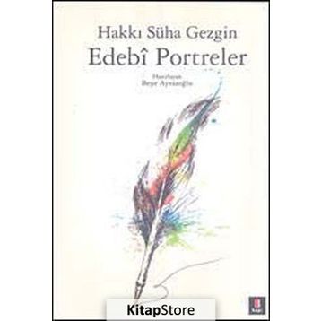 EDEBÎ PORTRELER - HAKKI SÜHA GEZGIN