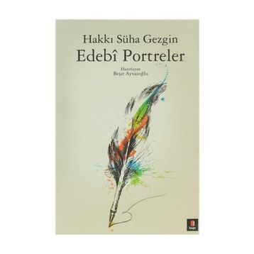EDEBÎ PORTRELER - HAKKI SÜHA GEZGIN