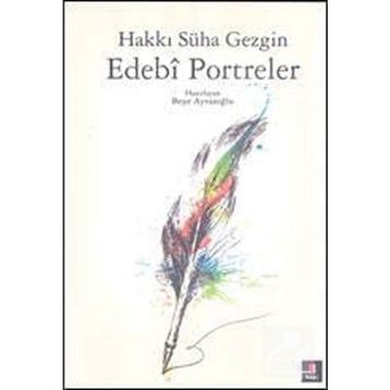 EDEBÎ PORTRELER - HAKKI SÜHA GEZGIN