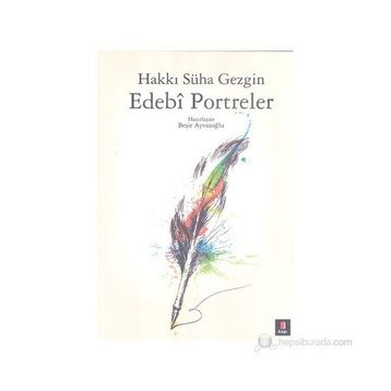 EDEBÎ PORTRELER - HAKKI SÜHA GEZGIN