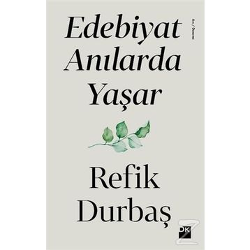 Edebiyat Anılarda Yaşar - Refik Durbaş