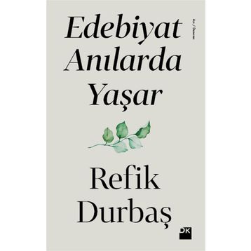 Edebiyat Anılarda Yaşar - Refik Durbaş