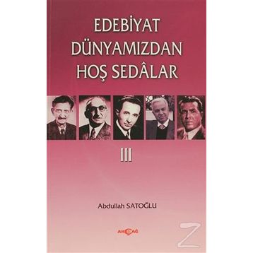 Edebiyat Dünyamızdan Hoş Sedalar 3 - Abdullah Satoğlu