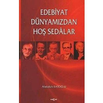 Edebiyat Dünyamızdan Hoş Sedalar - Abdullah Satoğlu
