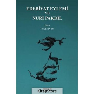 Edebiyat Eylemi ve Nuri Pakdil - Hüseyin Su