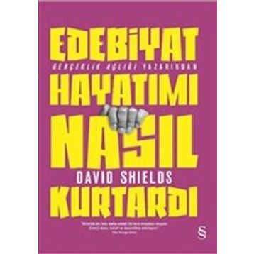 Edebiyat Hayatımı Nasıl Kurtardı - David Shields