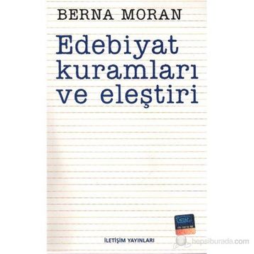 EDEBIYAT KURAMLARI VE ELEŞTİRİ - BERNA MORAN