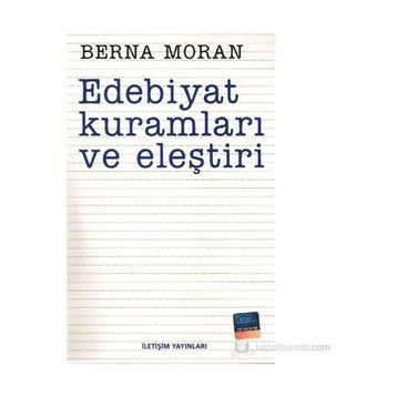 EDEBIYAT KURAMLARI VE ELEŞTİRİ - BERNA MORAN